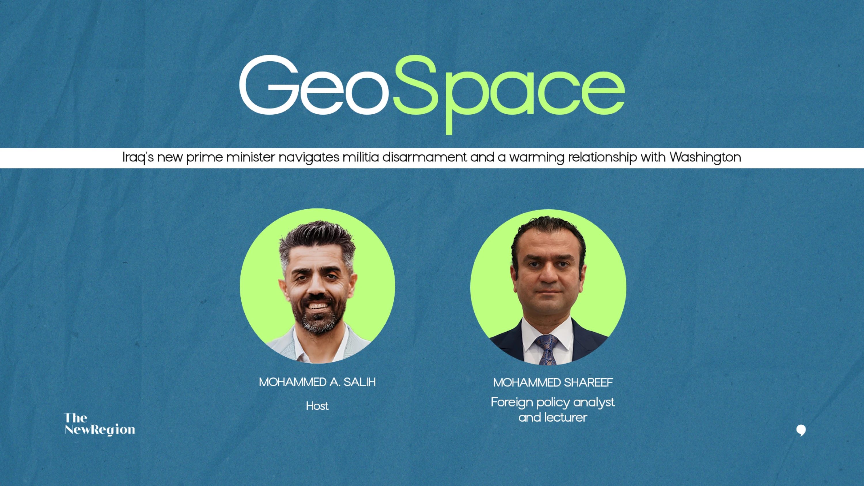 GeoSpace Ep. 34 with Mohammed Shareef: Iraq's new prime minister navigates militia disarmament and a warming relationship with Washington This week on GeoSpace, Mohammed A. Salih spoke with Kurdish scholar and political analyst Dr. Mohammed Shareef about Iraqi Prime Minister Ali al-Zaidi's visit to Washington, militia disarmament, and what closer Baghdad-Washington ties mean for the Kurdistan Region.