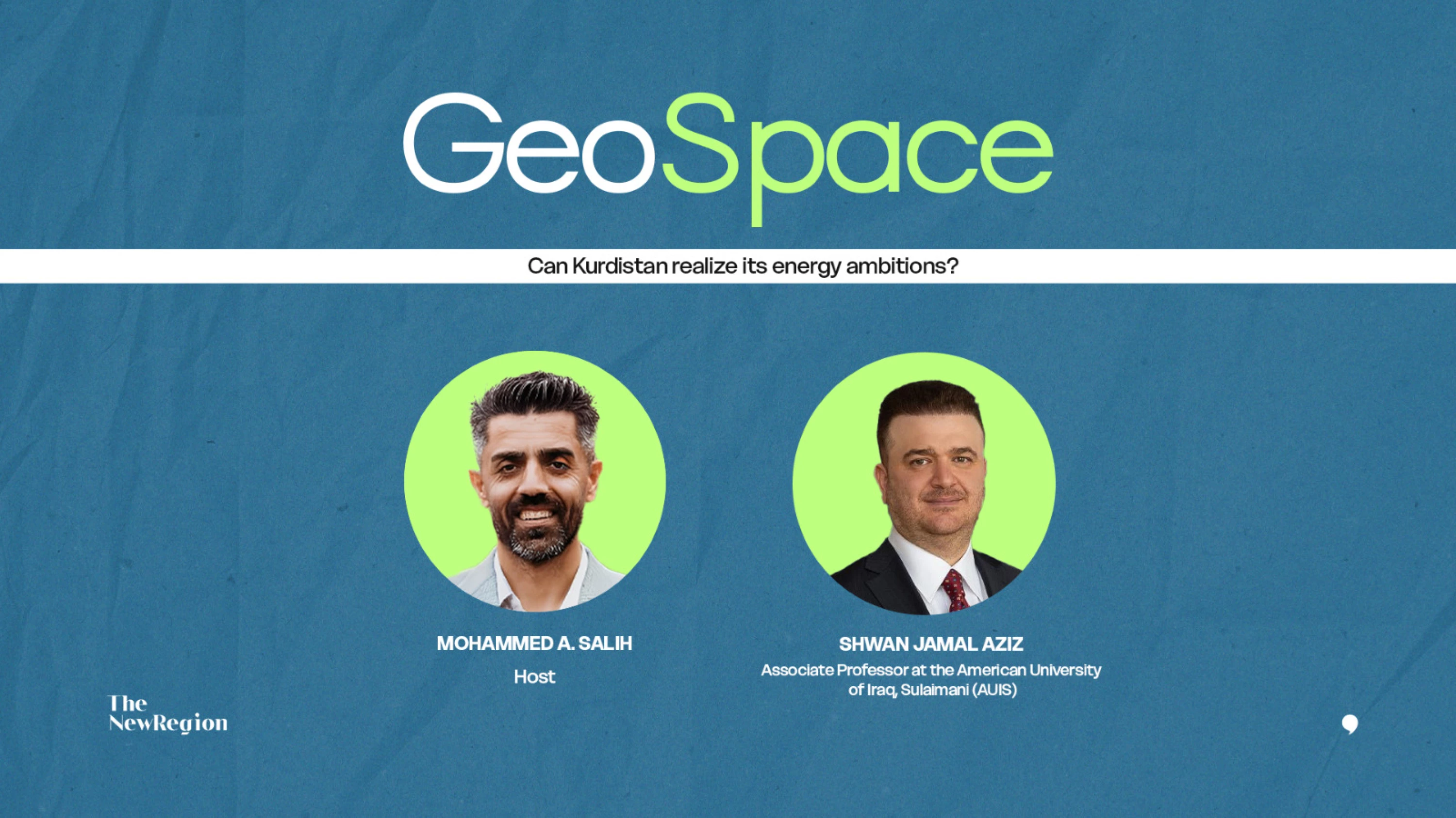 GeoSpace Ep. 17 with Dr. Shwan Jamal Azeez: Can Kurdistan realize its energy ambitions? Image