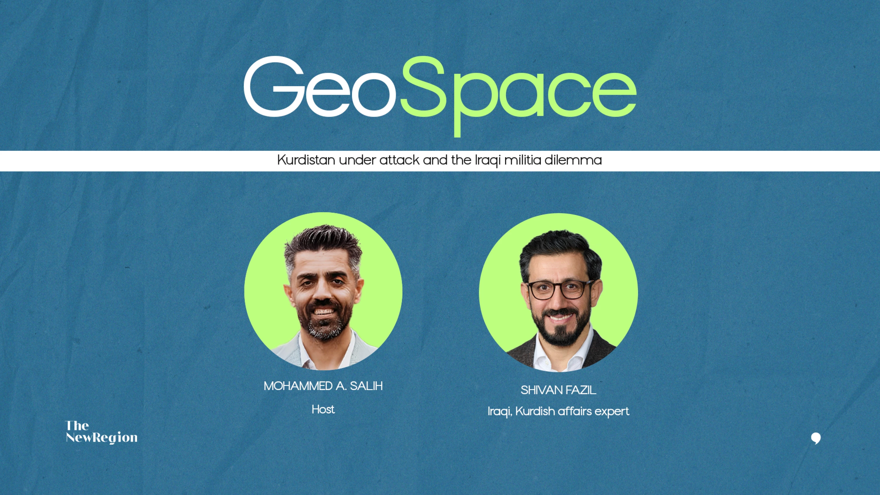 GeoSpace Ep. 25 with Shivan Fazil: Kurdistan under attack and the Iraqi militia dilemma Image