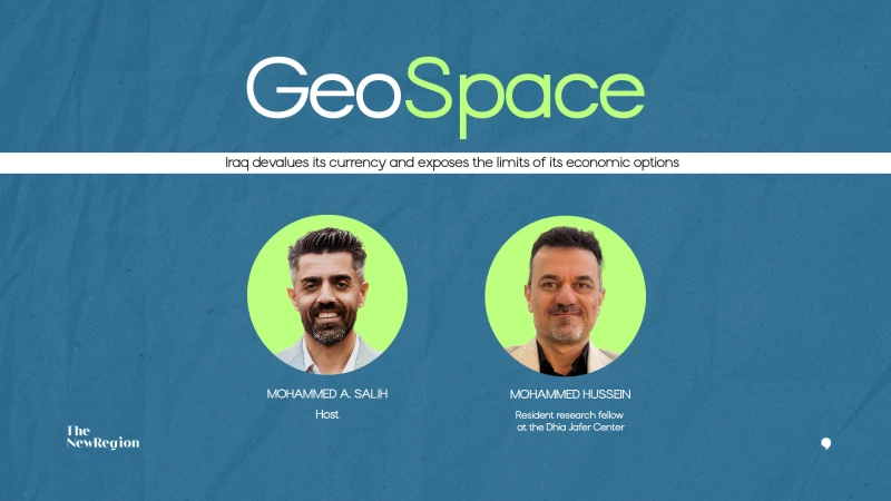 GeoSpace Ep. 40 with Mohammed Hussein: Iraq devalues its currency and exposes the limits of its economic options