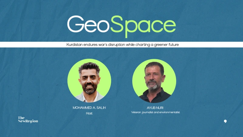 GeoSpace Ep. 28 with Ayub Nuri: Kurdistan endures war's disruption while charting a greener future 