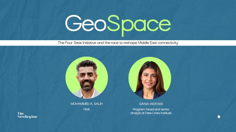 GeoSpace Ep. 32 with Dania Arayssi: The Four Seas Initiative and the race to reshape Middle East connectivity