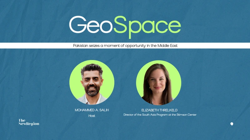 GeoSpace Ep. 30 with Elizabeth Threlkeld: Pakistan seizes a moment of opportunity in the Middle East